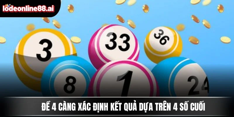 Đề 4 Càng - Cách Chơi Chi Tiết Để Trúng Thưởng Siêu Khủng 3 Đề 4 càng xác định kết quả dựa trên 4 số cuối