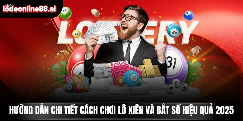 Hướng Dẫn Chi Tiết Cách Chơi Lô Xiên Và Bắt Số Dễ Hiểu 2 Lô xiên
