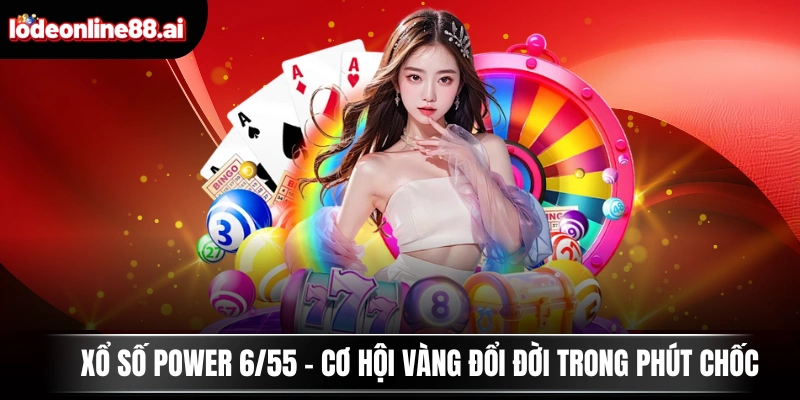 Xổ Số Power 6/55 - Cơ Hội Vàng Đổi Đời Trong Phút Chốc 5 xổ số power 6/55