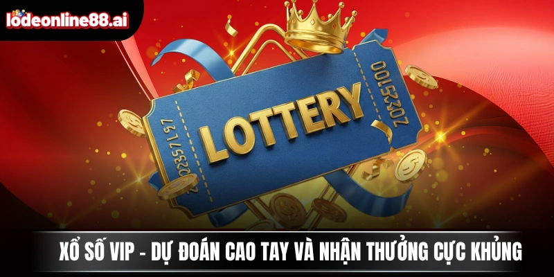 Xổ Số VIP - Dự Đoán Cao Tay Và Nhận Thưởng Cực Khủng 7 Xổ Số VIP - Dự Đoán Cao Tay Và Nhận Thưởng Cực Khủng